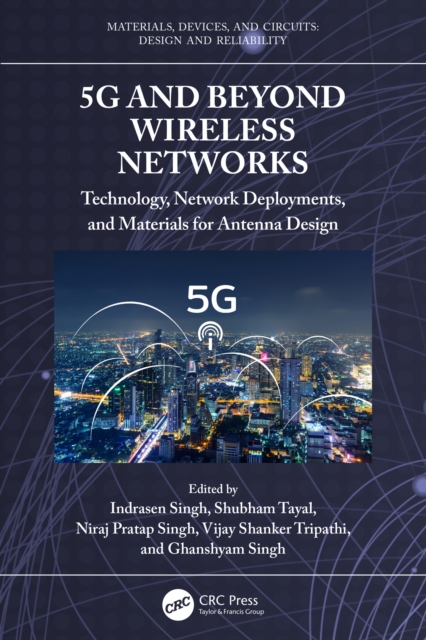5G and Beyond Wireless Networks : Technology, Network Deployments, and Materials for Antenna Design, EPUB eBook