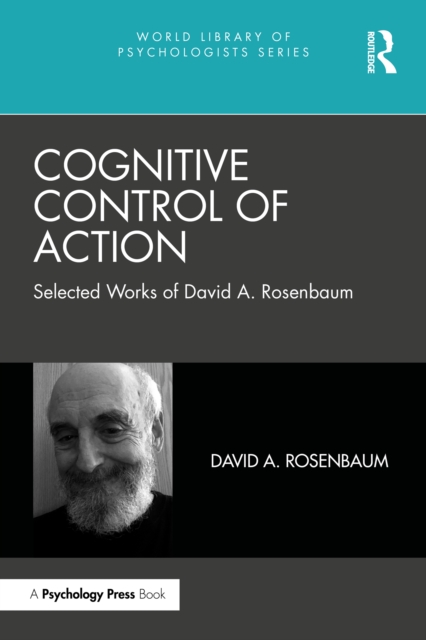 Cognitive Control of Action : Selected Works of David A. Rosenbaum, PDF eBook