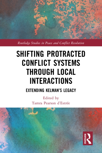 Shifting Protracted Conflict Systems Through Local Interactions : Extending Kelman's Legacy, EPUB eBook