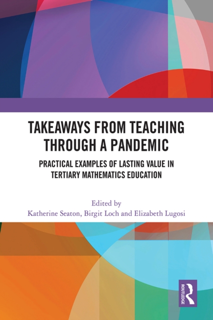 Takeaways from Teaching through a Pandemic : Practical Examples of Lasting Value in Tertiary Mathematics Education, EPUB eBook