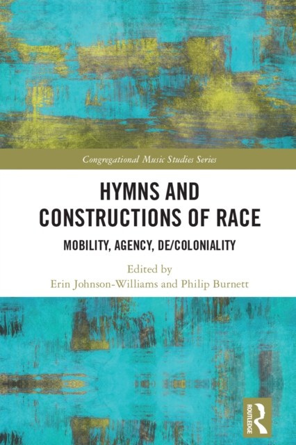 Hymns and Constructions of Race : Mobility, Agency, De/Coloniality, PDF eBook