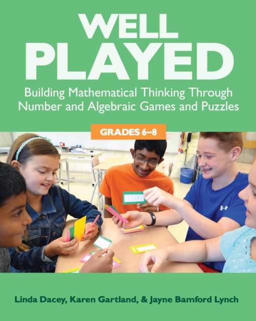 Well Played, Grades 6-8 : Building Mathematical Thinking Through Number and Algebraic Games and Puzzles, PDF eBook