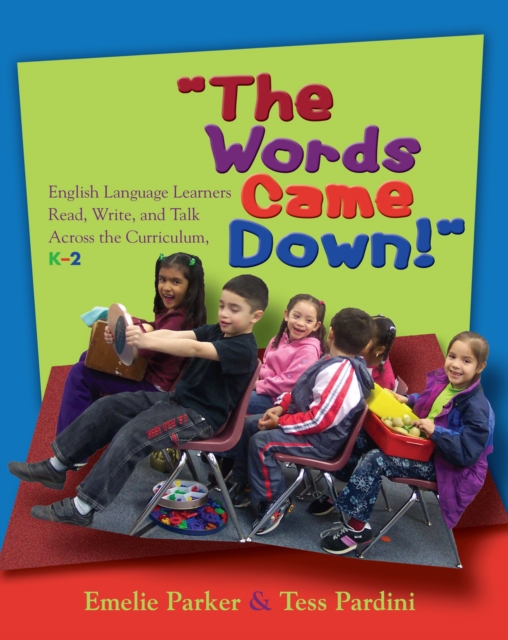 Words Came Down! : English Language Learners Read, Write, and Talk Across the Curriculum, K-2, EPUB eBook