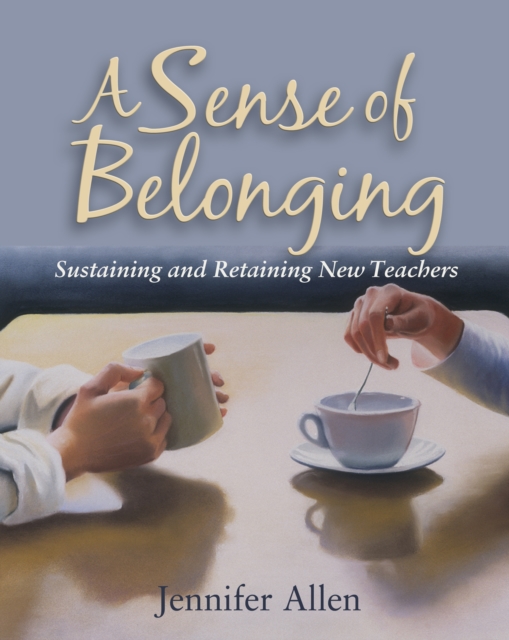 A Sense of Belonging : Sustaining and Retaining New Teachers, EPUB eBook