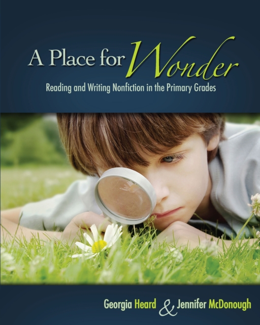 A Place for Wonder : Reading and Writing Nonfiction in the Primary Grades, EPUB eBook