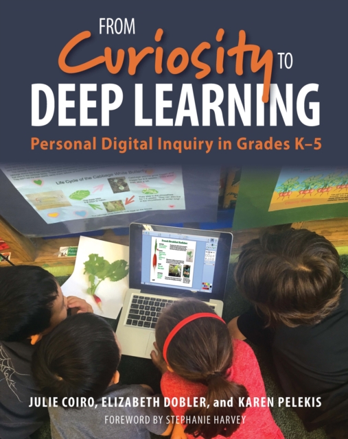 From Curiosity to Deep Learning : Personal Digital Inquiry in Grades K-5, EPUB eBook