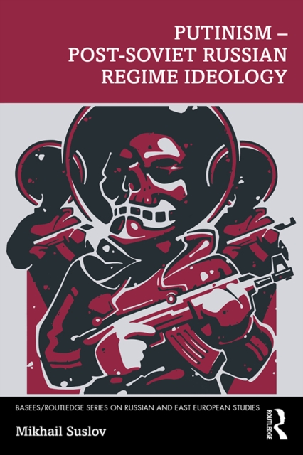 Putinism - Post-Soviet Russian Regime Ideology, EPUB eBook