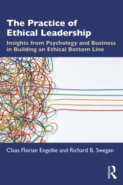 The Practice of Ethical Leadership : Insights from Psychology and Business in Building an Ethical Bottom Line, EPUB eBook