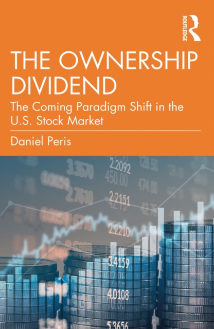 The Ownership Dividend : The Coming Paradigm Shift in the U.S. Stock Market, PDF eBook
