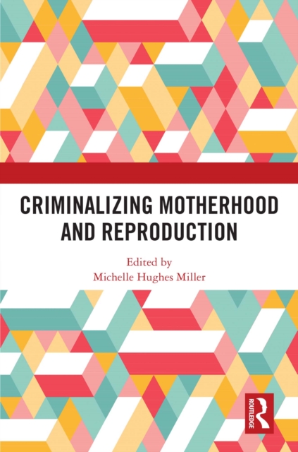 Criminalizing Motherhood and Reproduction, EPUB eBook