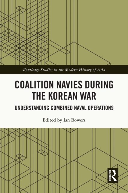 Coalition Navies during the Korean War : Understanding Combined Naval Operations, PDF eBook