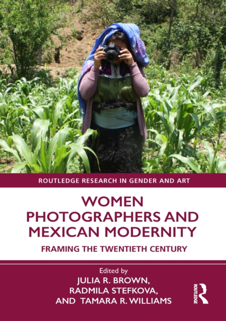 Women Photographers and Mexican Modernity : Framing the Twentieth Century, EPUB eBook