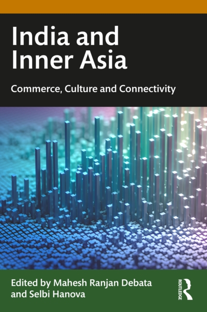 India and Inner Asia : Commerce, Culture and Connectivity, EPUB eBook