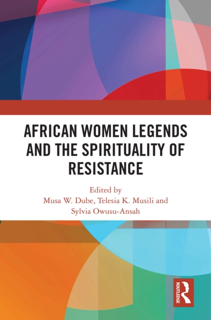 African Women Legends and the Spirituality of Resistance, EPUB eBook