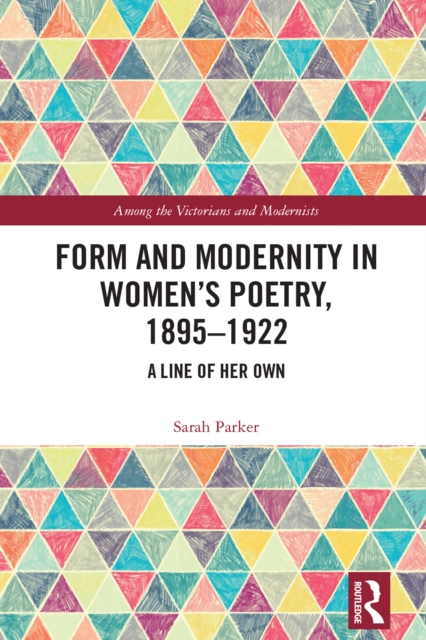 Form and Modernity in Women's Poetry, 1895-1922 : A Line of Her Own, PDF eBook