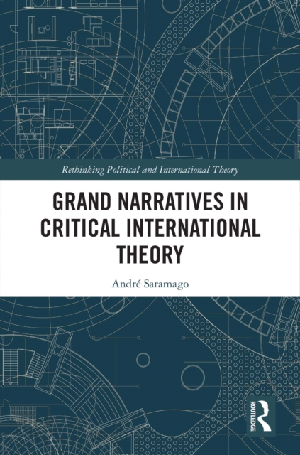 Grand Narratives in Critical International Theory, PDF eBook