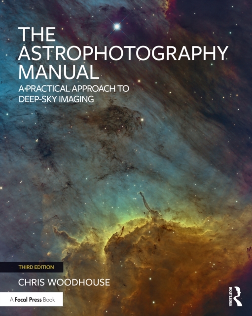 The Astrophotography Manual : A Practical Approach to Deep Sky Imaging, EPUB eBook