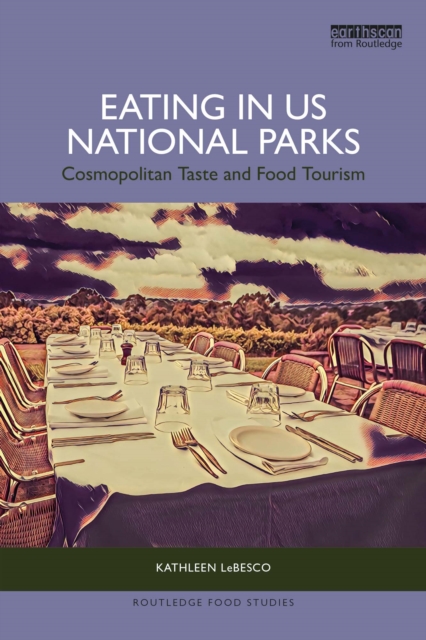 Eating in US National Parks : Cosmopolitan Taste and Food Tourism, EPUB eBook