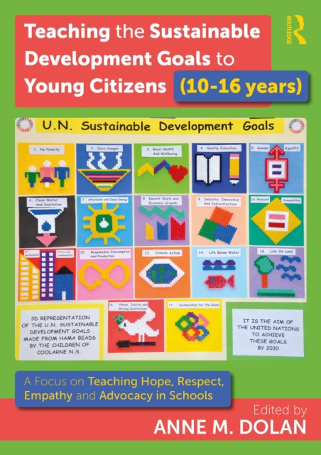 Teaching the Sustainable Development Goals to Young Citizens (10-16 years) : A Focus on Teaching Hope, Respect, Empathy and Advocacy in Schools, EPUB eBook