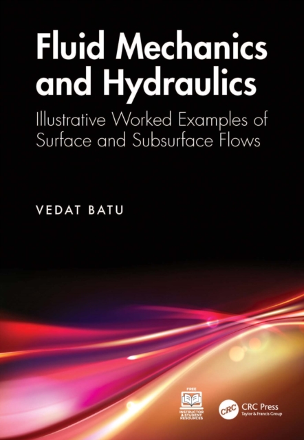 Fluid Mechanics and Hydraulics : Illustrative Worked Examples of Surface and Subsurface Flows, PDF eBook