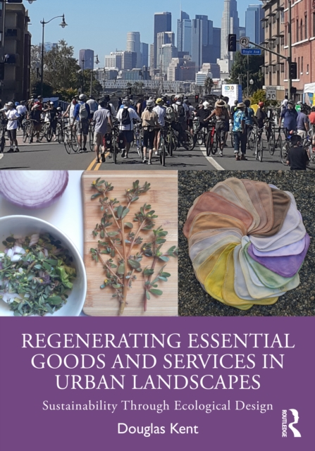Regenerating Essential Goods and Services in Urban Landscapes : Sustainability Through Ecological Design, PDF eBook