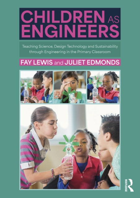 Children as Engineers : Teaching Science, Design Technology and Sustainability through Engineering in the Primary Classroom, EPUB eBook