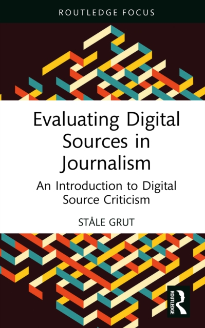 Evaluating Digital Sources in Journalism : An Introduction to Digital Source Criticism, EPUB eBook