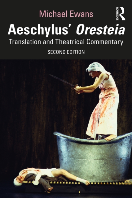 Aeschylus' Oresteia : Translation and Theatrical Commentary, EPUB eBook