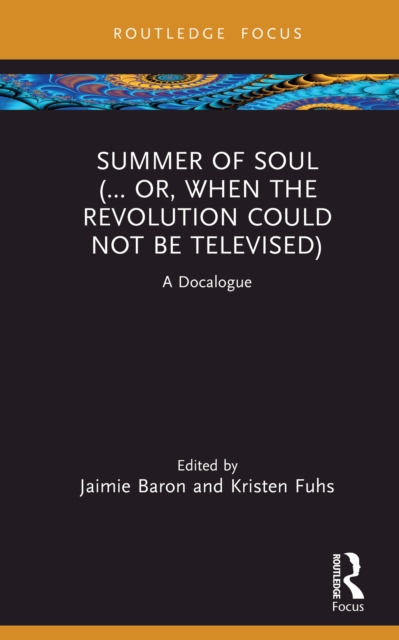 Summer of Soul (... Or, When the Revolution Could Not Be Televised) : A Docalogue, EPUB eBook