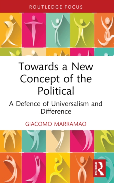Towards a New Concept of the Political : A Defence of Universalism and Difference, EPUB eBook