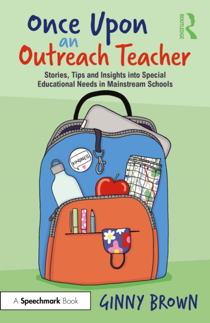 Once Upon an Outreach Teacher : Stories, Tips and Insights into Special Educational Needs in Mainstream Schools, EPUB eBook