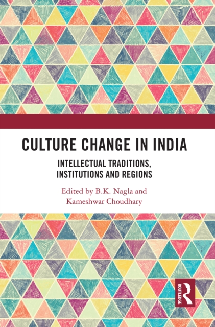 Culture Change in India : Intellectual Traditions, Institutions and Regions, PDF eBook