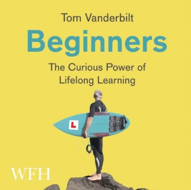 Beginners: The Curious Power of Lifelong Learning, CD-Audio Book