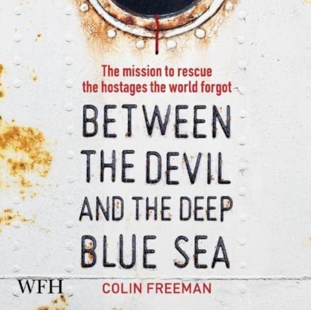 Between the Devil and the Deep Blue Sea : The mission to rescue the hostages the world forgot, CD-Audio Book