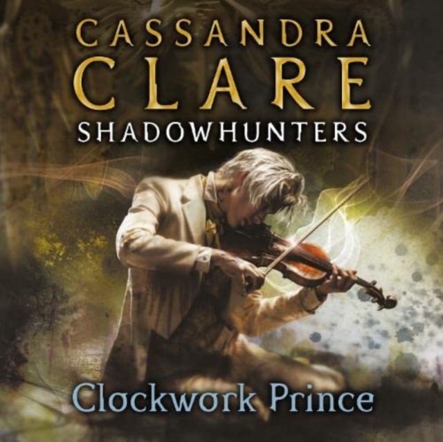 Clockwork Prince : The Infernal Devices, Book 2, CD-Audio Book