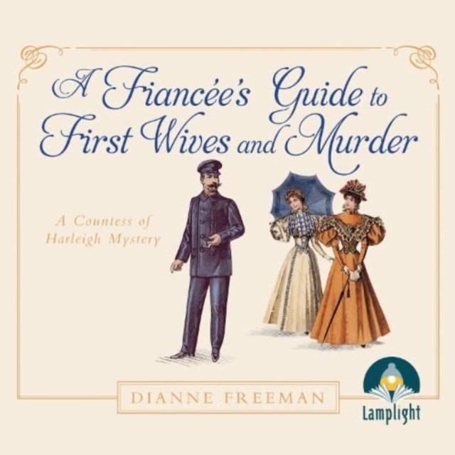 A Fiancee's Guide to First Wives and Murder : A Countess of Harleigh Mystery, Book 4, CD-Audio Book