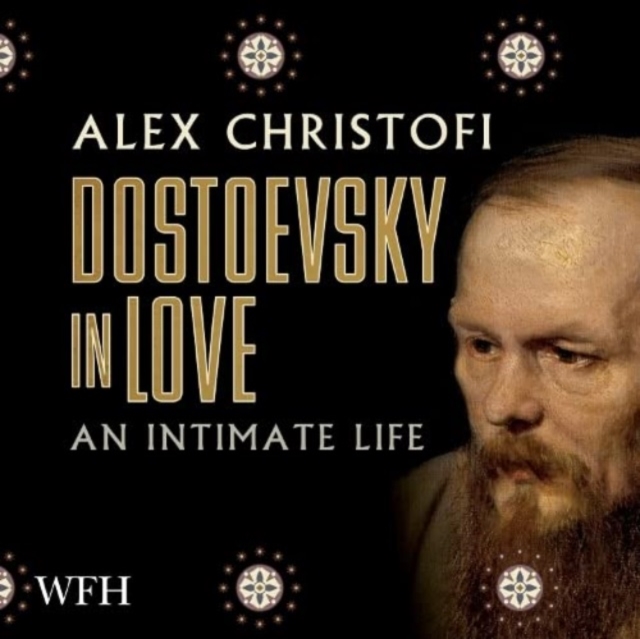 Dostoevsky in Love : An Intimate Life, CD-Audio Book