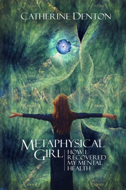 Metaphysical Girl: How I Recovered My Mental Health, EPUB eBook