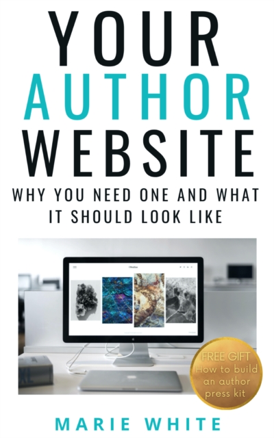 Your Author Website: Why You Need One and What it Should Look Like, EPUB eBook