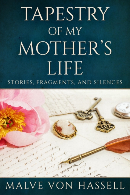 Tapestry Of My Mother's Life: Stories, Fragments, And Silences, EPUB eBook