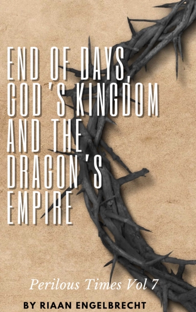 Perilous Times Vol 7: End of Days, God's Kingdom and the Dragon's Empire, EPUB eBook