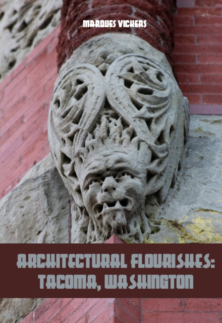 Architectural Flourishes: Tacoma, Washington, EPUB eBook