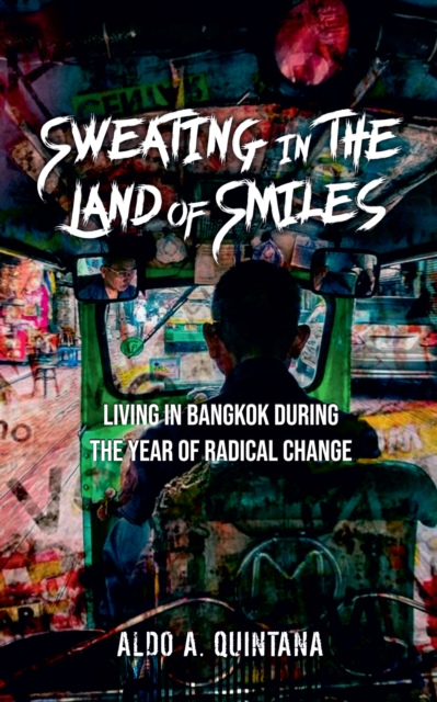 Sweating in the Land of Smiles: Living in Bangkok During the Year of Radical Change, EPUB eBook