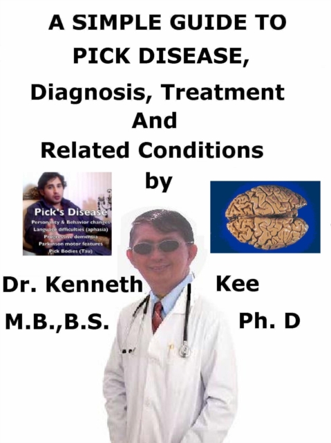 Simple Guide to Pick Disease, Diagnosis, Treatment and Related Conditions, EPUB eBook