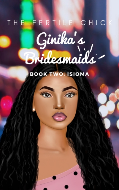 Ginika's Bridesmaids: Book Two (Isioma), EPUB eBook