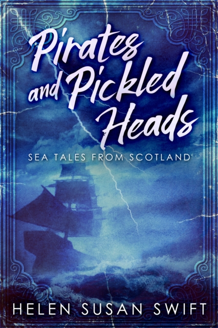Pirates And Pickled Heads: Sea Tales From Scotland, EPUB eBook