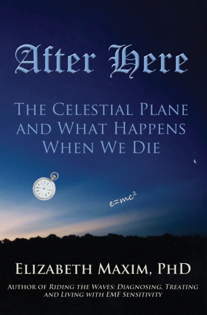 After Here: The Celestial Plane and What Happens When We Die (2nd Edition), EPUB eBook