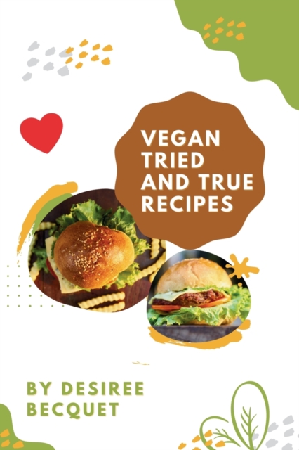 Vegan Tried and True : Delicious Vegan Food for Everyday, EPUB eBook