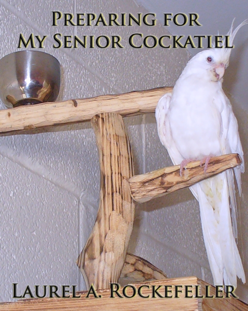 Preparing for My Senior Cockatiel, EPUB eBook