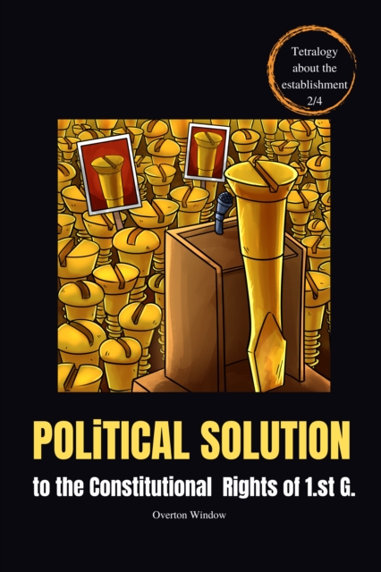 Political Solution to the Constitutional Rights of 1.st G, EPUB eBook